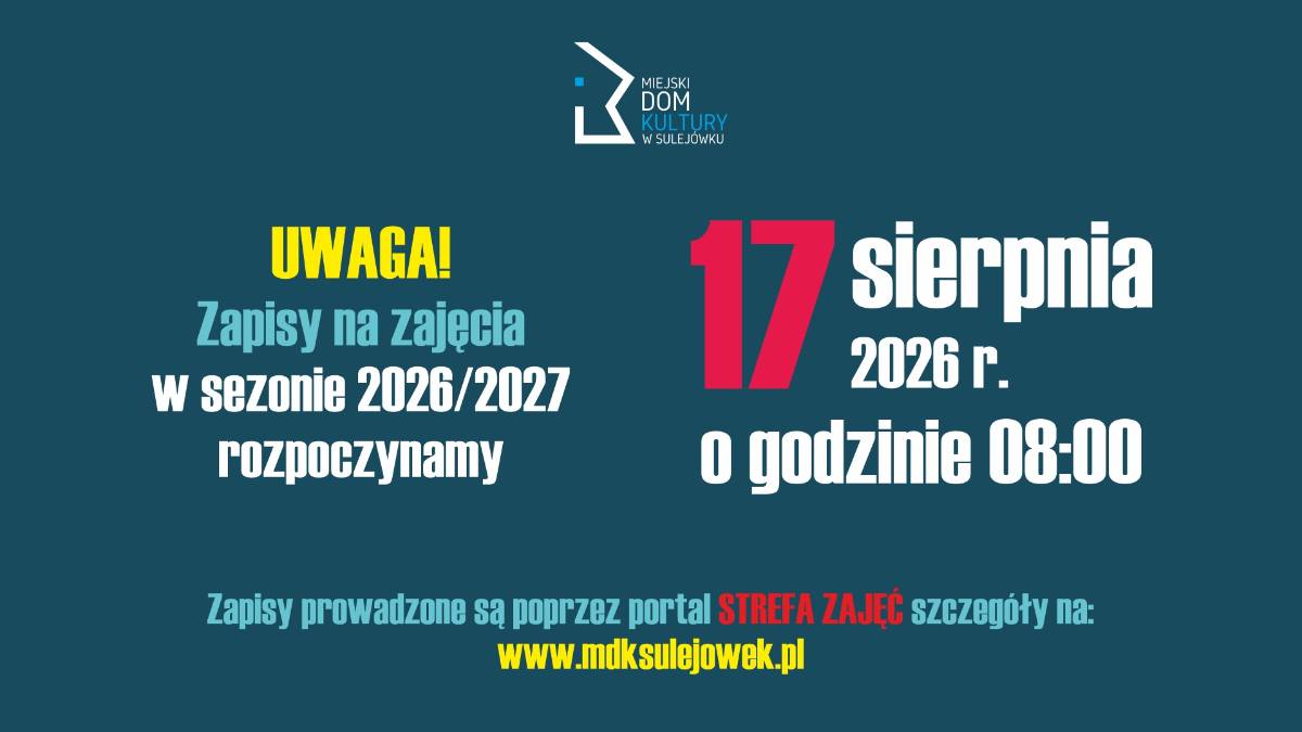 aktualność: 📣 START ZAPISÓW NA ZAJĘCIA W MDK SUŁEJÓWEK! 🎨🎭🎶